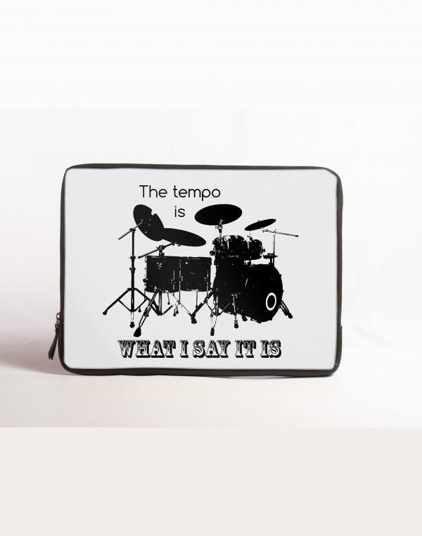 the tempo is what i say it is laptop sleeve
